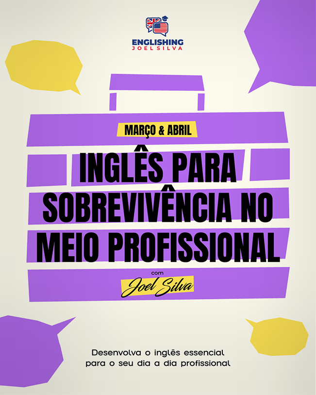 Post de redes sociais com cartaz promocional da Englishing, de Joel Silva, com fundo creme, formas geométricas roxas e amarelas e balões de fala. O texto principal anuncia “Inglês para sobrevivência no meio profissional”, com a indicação “Março & Abril”. No rodapé, lê-se “Desenvolva o inglês essencial para o seu dia a dia profissional”.